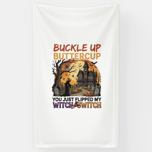 Buckle Up Buttercup Witch Switch Halloween Haunted Banner (Vertical)