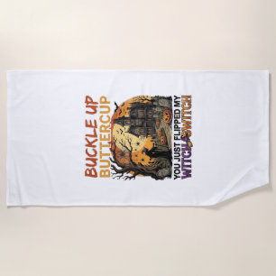 Buckle Up Buttercup Witch Switch Halloween Haunted Beach Towel