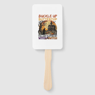 Buckle Up Buttercup Witch Switch Halloween Haunted Hand Fan