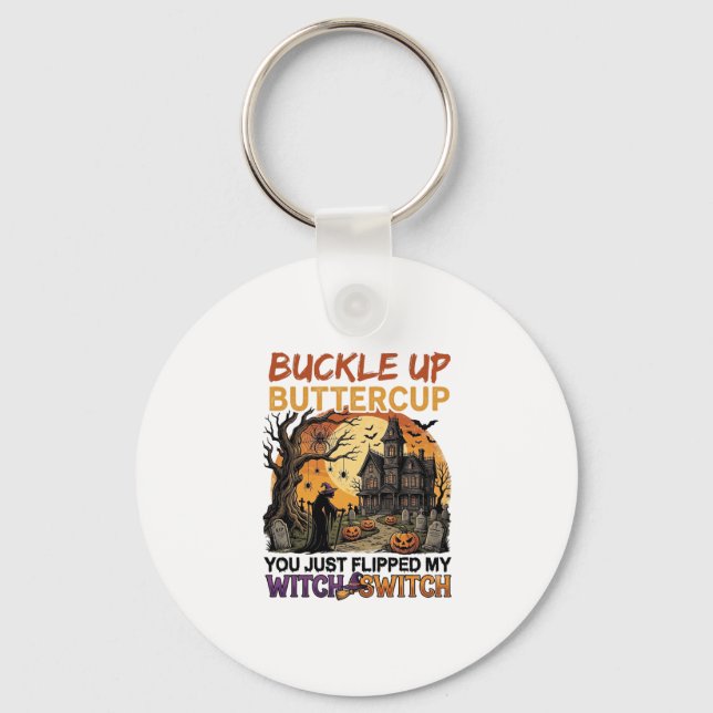 Buckle Up Buttercup Witch Switch Halloween Haunted Key Ring (Front)