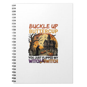 Buckle Up Buttercup Witch Switch Halloween Haunted Notebook