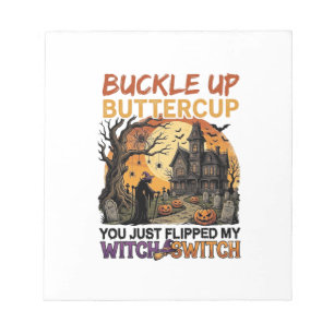 Buckle Up Buttercup Witch Switch Halloween Haunted Notepad