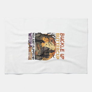 Buckle Up Buttercup Witch Switch Halloween Haunted Tea Towel