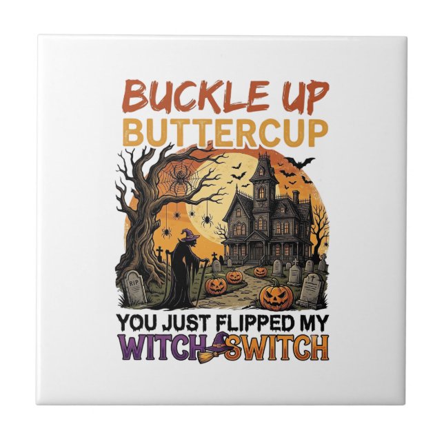 Buckle Up Buttercup Witch Switch Halloween Haunted Tile (Front)