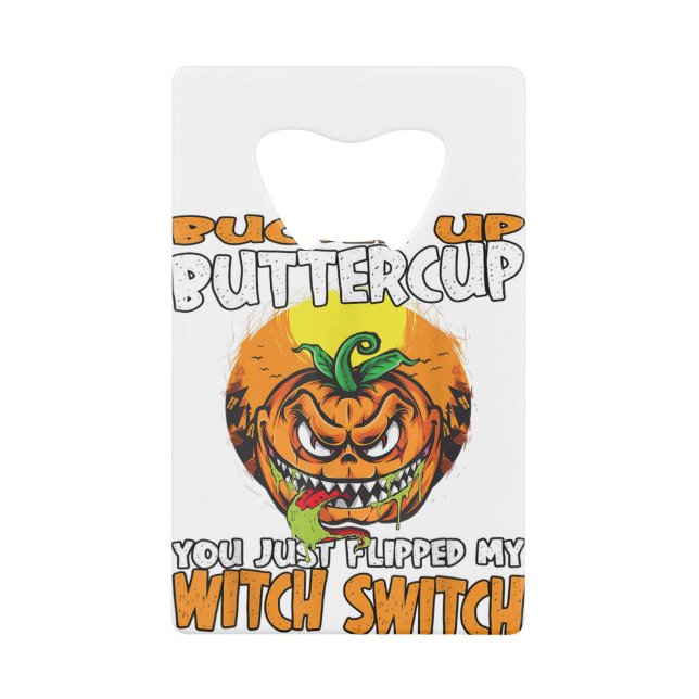 Buckle up Buttercup you just Flipped my Witch Swit (Front)