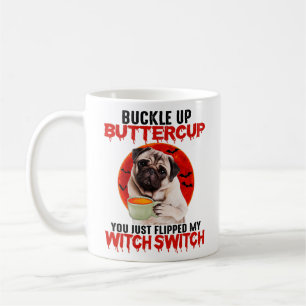 Buckle Up Buttercup You Just Flipped My Witch Swit Coffee Mug