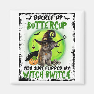Buckle Up Buttercup You Just Flipped My Witch Swit Magnet