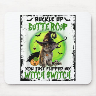 Buckle Up Buttercup You Just Flipped My Witch Swit Mouse Mat