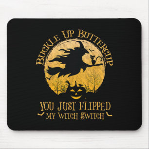 Buckle Up Buttercup You Just Flipped My Witch Swit Mouse Mat