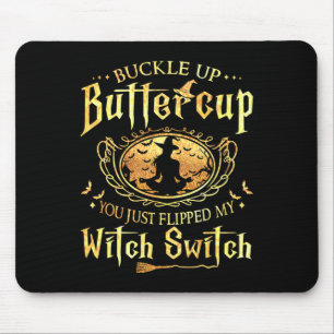 Buckle Up Buttercup You Just Flipped My Witch Swit Mouse Mat