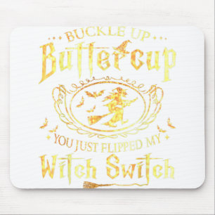 Buckle Up Buttercup You Just Flipped My Witch Swit Mouse Mat