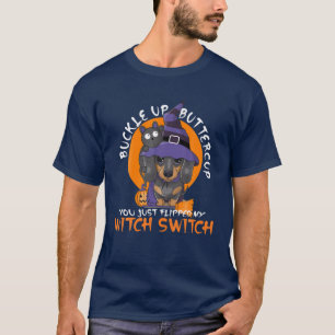 Buckle Up Buttercup You Just Flipped My Witch Swit T-Shirt