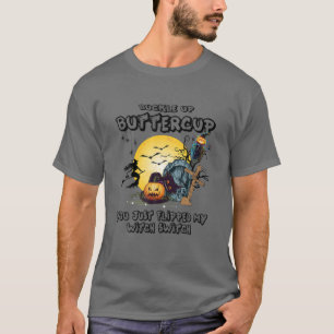 Buckle Up Buttercup You Just Flipped My Witch Swit T-Shirt