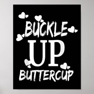 Buckleup Buttercup Funny Saying Graphic Quote Poster