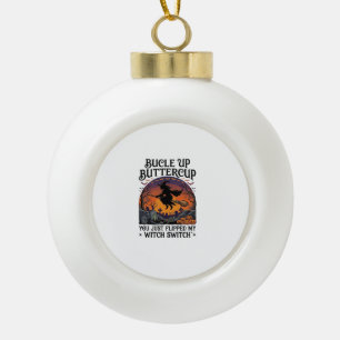 Bucle Up Buttercup Witch Switch Halloween Broom Pu Ceramic Ball Christmas Ornament