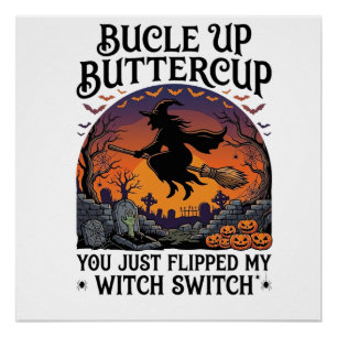 Bucle Up Buttercup Witch Switch Halloween Broom Pu Poster