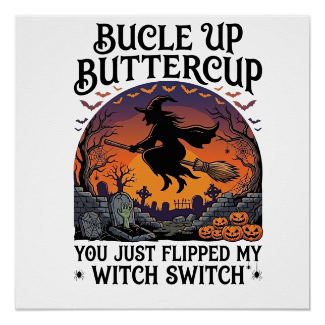 Bucle Up Buttercup Witch Switch Halloween Broom Pu Poster (Front)