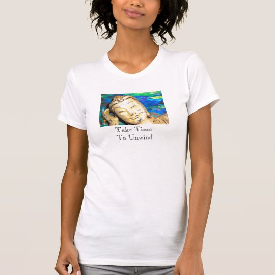 Budda head shot, Take Time To Unwind T-Shirt