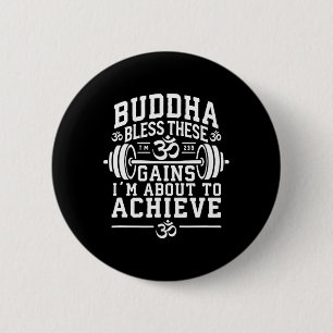 Buddha Bless These Gains I’m About To Achieve Gym  6 Cm Round Badge