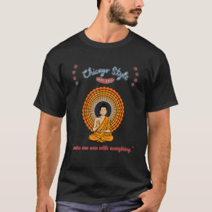 Buddha Chicago Style Hot Dog   One With Everything T-Shirt