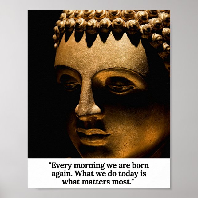 Buddha — Every morning we are born again. Poster (Front)