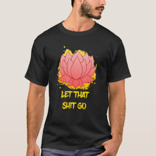 Buddha Monk Namaste Smiling Happiness Let Worries  T-Shirt