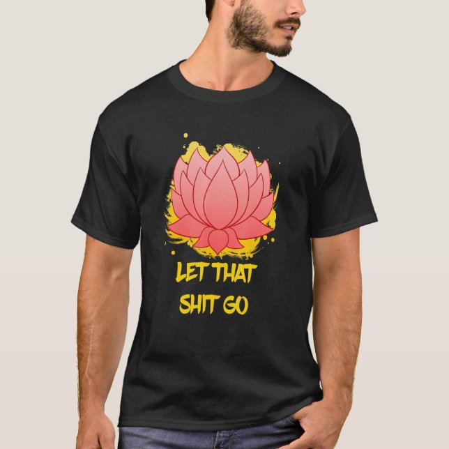 Buddha Monk Namaste Smiling Happiness Let Worries  T-Shirt (Front)
