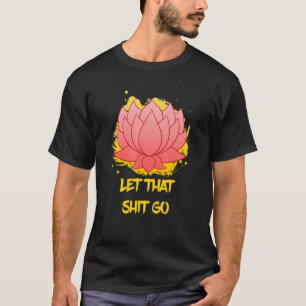 Buddha Monk Namaste Smiling Happiness Let Worries  T-Shirt