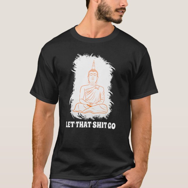 Buddha Monk Namaste Smiling Happiness Let Worries  T-Shirt (Front)