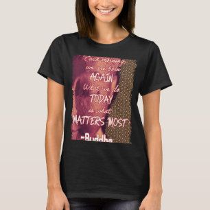 Buddha Quote Born Again Zen Spirituality New Day T-Shirt