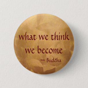 Buddha Quote; What We Think We Become 6 Cm Round Badge