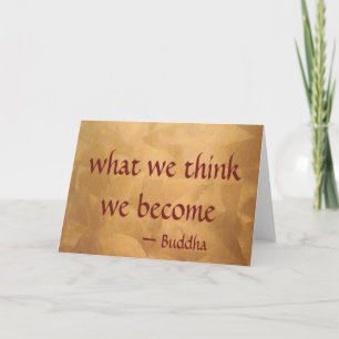 Buddha Quote; What We Think We Become Card