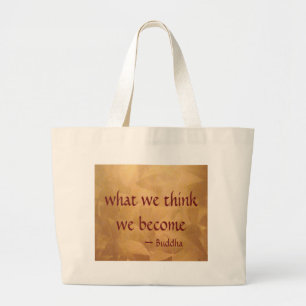 Buddha Quote; What We Think We Become Large Tote Bag