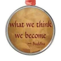 Buddha Quote; What We Think We Become
