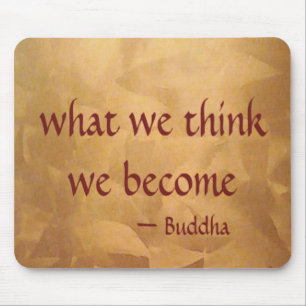 Buddha Quote; What We Think We Become Mouse Mat