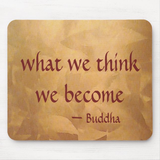 Buddha Quote; What We Think We Become Mouse Mat (Front)