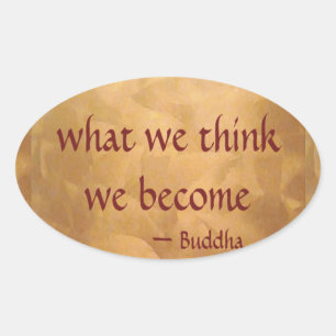 Buddha Quote; What We Think We Become Oval Sticker