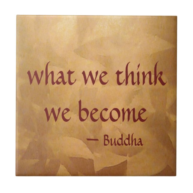 Buddha Quote; What We Think We Become Tile (Front)