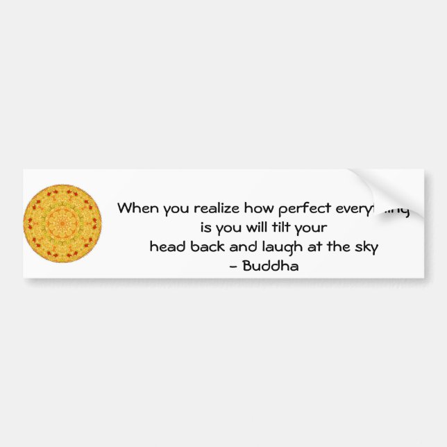 Buddha Quote - When you realise how perfect....... Bumper Sticker (Front)
