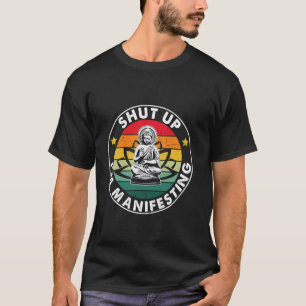 Buddha Zen Funny Yoga Manifesting Meditation Mindf T-Shirt