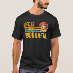 Buddhism Buddha Buddhist Retro Life is Buddhaful T-Shirt