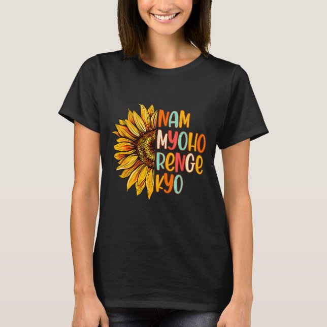 Buddhist Buddhism Sunflower Nam A Myoho Renge Kyo  T-Shirt (Front)
