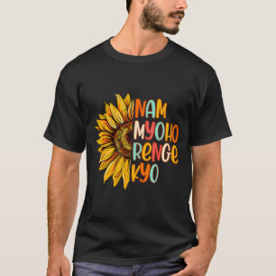 Buddhist Buddhism Sunflower Nam A Myoho Renge Kyo  T-Shirt