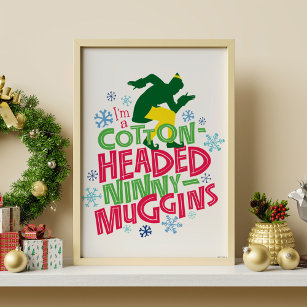 Buddy the Elf   Cotton Headed Ninny-Muggins Poster
