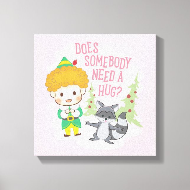 Buddy the Elf Does Somebody Need a Hug? Canvas Print (Front)