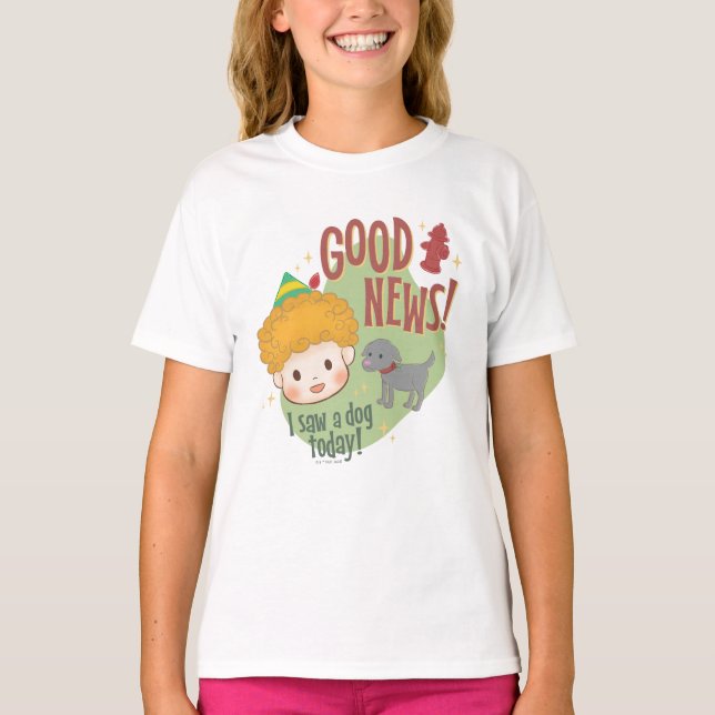 Buddy the Elf Good News! I Saw a Dog Today! T-Shirt (Front)