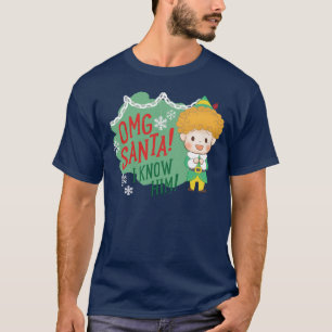 Buddy the Elf OMG Santa! I Know Him! T-Shirt