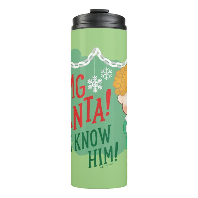 Buddy the Elf OMG Santa! I Know Him! Thermal Tumbler (Front)