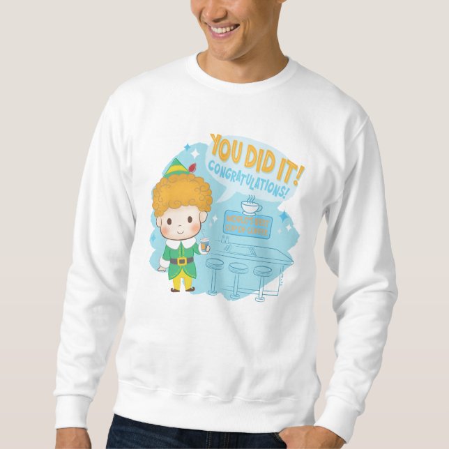 Buddy the Elf You Did It! Congratulations! Sweatshirt (Front)