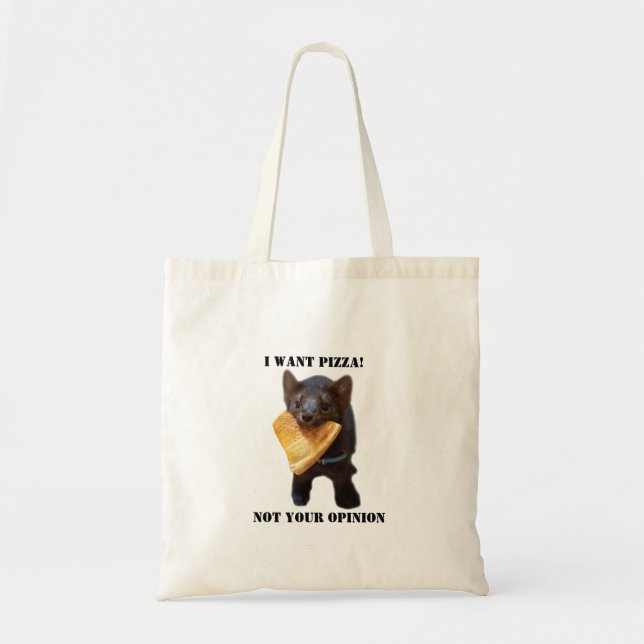 buddy the sable "  I want PIZZA not your opinion " Tote Bag (Front)